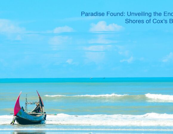 Cox’s Bazar Sea Beach  Paradise Found: Unveiling one of  the Endless Shores