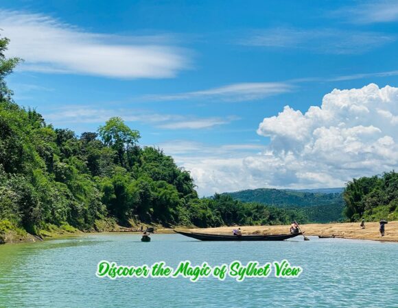 Discover the Magic of Sylhet View: Your Guide to Bangladesh’s Paradise